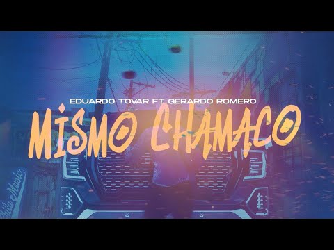 Mismo Chamaco - Eduardo Tovar FT Gerardo Romero [VIDEO LYRIC OFFICIAL]
