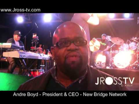 James Ross @ Andre Boyd - (President & CEO - New Bridge Network) - www.Jross-tv.com