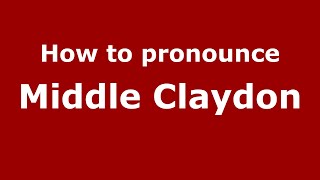 How to pronounce Middle Claydon