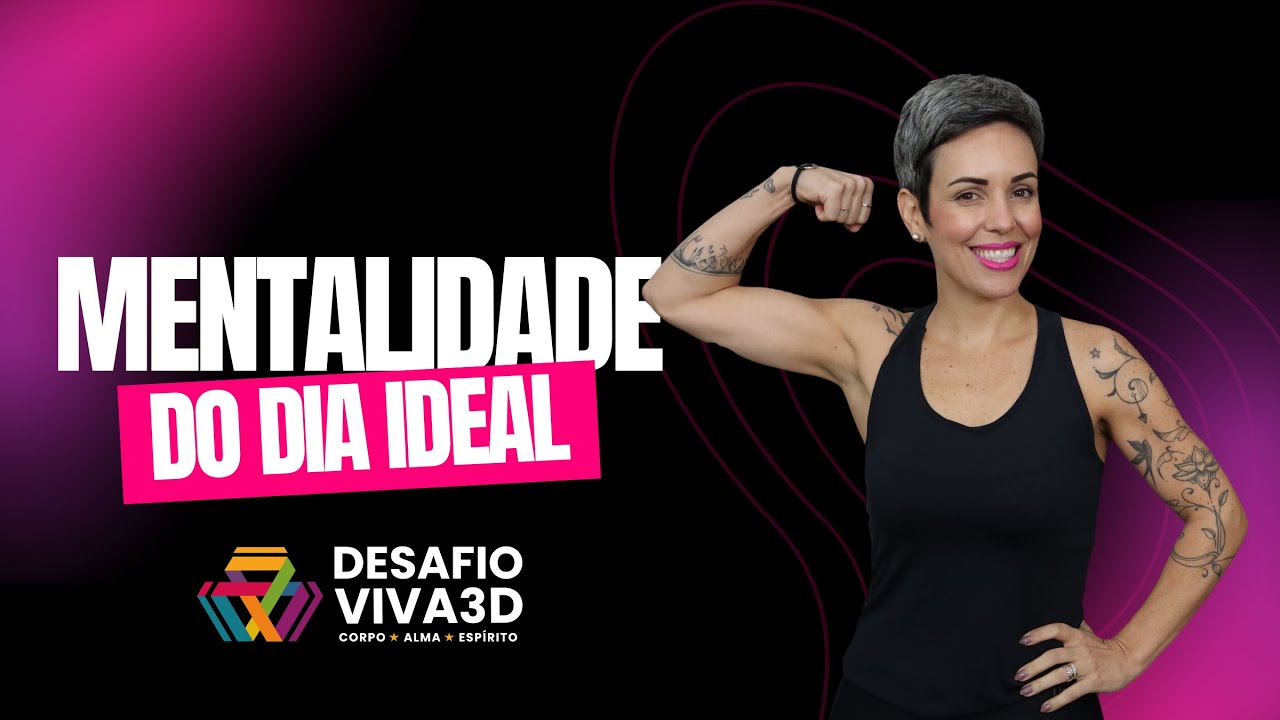Mentalidade do Dia Ideal: FAÇA O SEU MELHOR A CADA DIA!