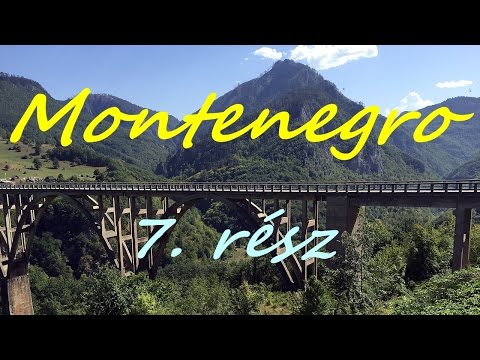 Bringatúra Montenegróban - 2015. (7. rész) - A Morača-, és a Tara-kanyon