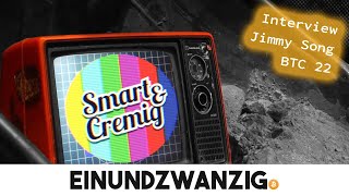 Smart und Cremig BTC22 Interview Jimmy Song