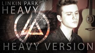 Linkin Park | Heavy (HEAVY VERSION) | Cover by Leo Hart