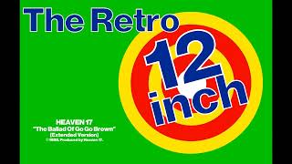 Heaven 17 - The Ballad Of Go Go Brown (Extended Version)