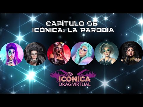 ICÓNICA DRAG VIRTUAL - Capítulo 06: "Icónica La Parodia"