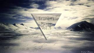 Triniti - A Beautiful 1 Hr Chillstep/Liquid Dubstep Mix Vol. 5