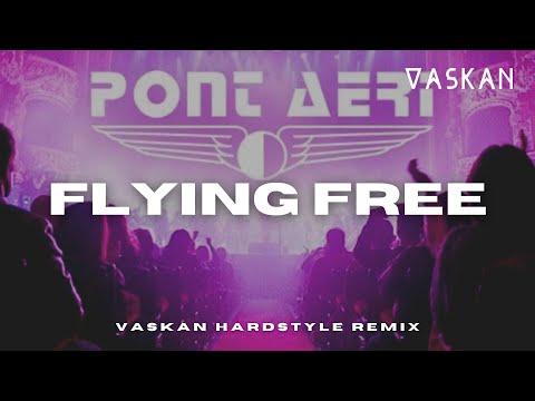 Pont Aeri - Flying Free (Vaskan Hardstyle Remix)