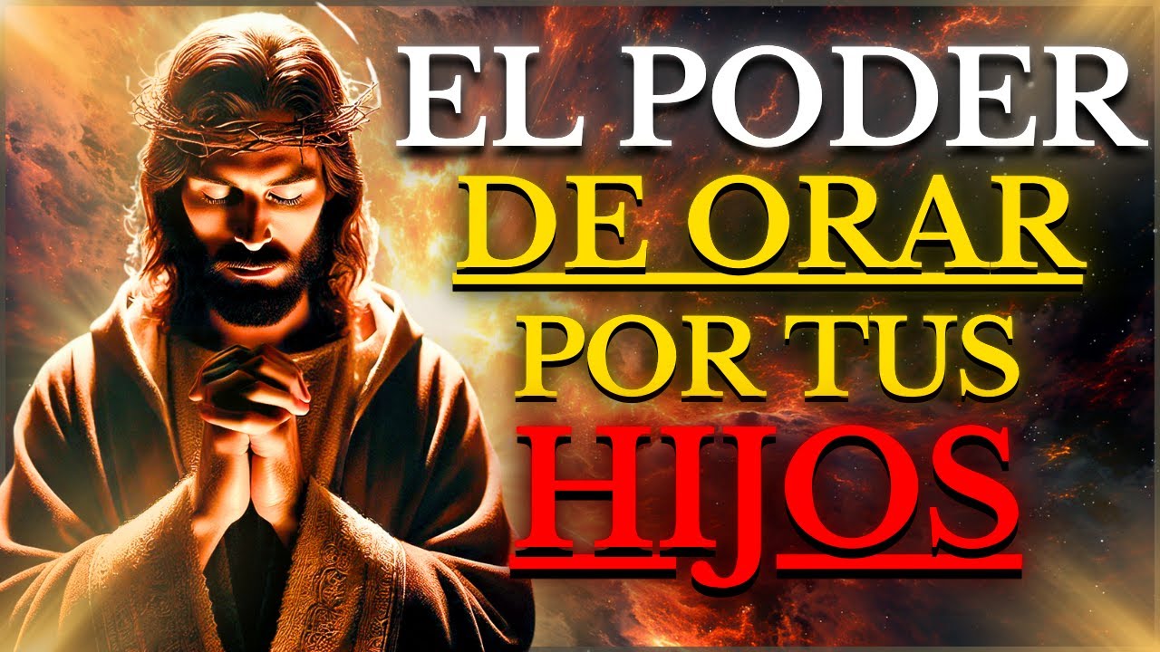 El Gran Poder de ORAR por tus HIJOS: Cómo BENDECIR y PROTEGER a tus HIJOS a través de la ORACIÓN