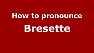 How to pronounce Bresette