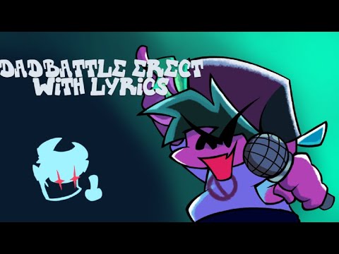 Dadbattle ERECT WITH LYRICS | FRIDAY NIGHT FUNKIN' LYRICS | 8K SUB SPECIAL