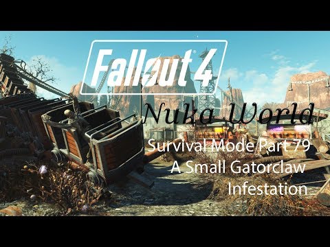 Fallout 4 Survival Mode - Nuka World - Part 79 - A Small Gatorclaw Infestation