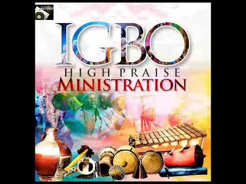 IGBO HIGH PRAISE MINISTRATION (PART 1))