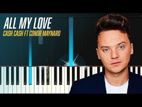 Cash Cash - "All My Love" ft Conor Maynard Piano Tutorial - Chords - How To Play - Cover