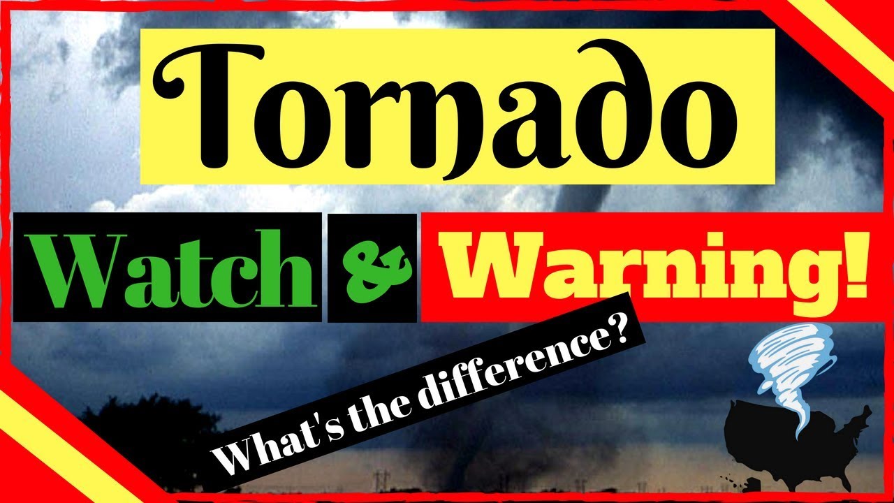 Tornado Watch VS Warning! Difference Between Tornado Watch and Warning: Tornado Awareness Month