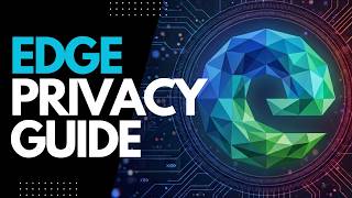 Edge Browser Ultimate Privacy Guide  | Under 3 Minutes