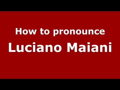 How to pronounce Luciano Maiani (Italian/Italy) - PronounceNames.com