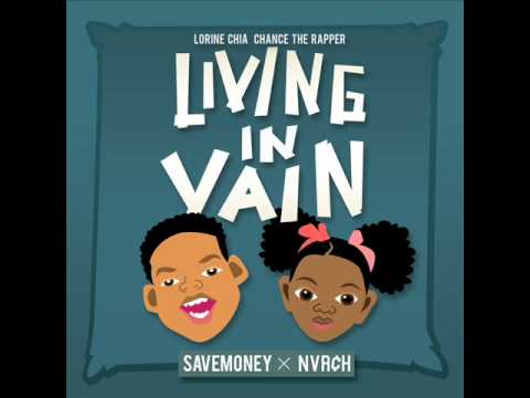 Lorine Chia- Living In Vain Ft Chance The Rapper (HQ) (NEW)