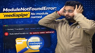 No module named 'mediapipe' | How to fix Mediapipe Error