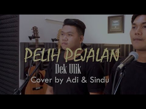 PELIH PEJALAN - Dek Ulik (Cover by Adi Rahmat ft Sindu)