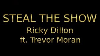 Ricky Dillon - Steal the Show ft. Trevor Moran Lyrics