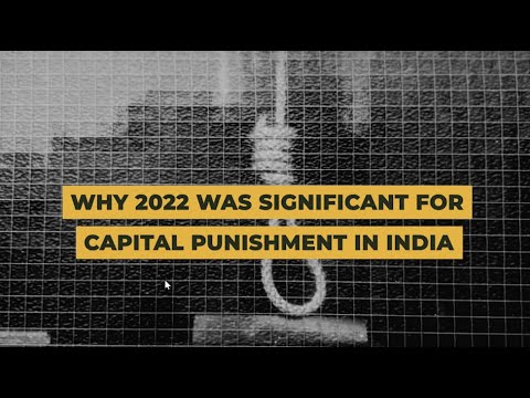 Why 2022 Was Significant For Capital Punishment In India | Article 14