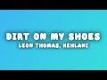 Leon Thomas Kehlani DIRT ON MY SHOES Lyrics