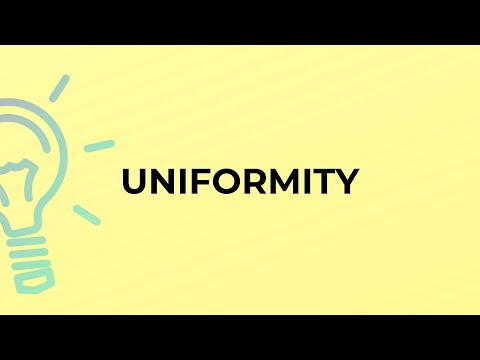 What is the meaning of the word UNIFORMITY?