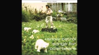 Snow Patrol - I Could Stay Away Forever