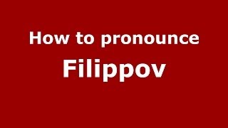 How to pronounce Filippov