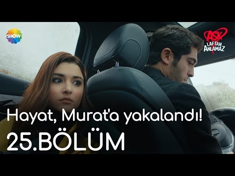 Aşk Laftan Anlamaz 25.Bölüm | Hayat, Murat'a yakalandı!