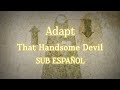 "Adapt" - SUB ESPAÑOL - That Handsome Devil