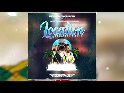 Lil Natty & Thunda x Skinny Fabulous - Location (Location Riddim)