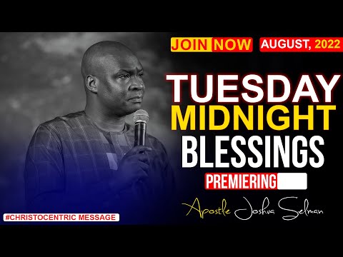 TUESDAY MIDNIGHT BLESSINGS, 23rd AUGUST 2022 - APOSTLE JOSHUA SELMAN | Good Word Before You Sleep