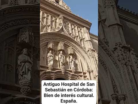 ANTIGUO HOSPITAL DE SAN SEBASTIÁN EN CÓRDOBA: BIEN DE INTERÉS CULTURAL. España.
