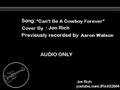Can't Be A Cowboy Forever - Jon Rich ( Aaron Watson cover)