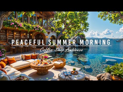 Summer Coffee Shop Ambience by the Peaceful Morning Beach View 🌊 Soft June Jazz Music for Good Mood