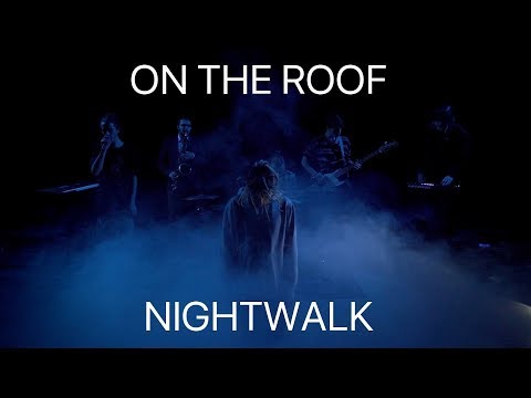 On the Roof - ON THE ROOF - Nightwalk [Official Music Video]