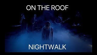 Video ON THE ROOF - Nightwalk [Official Music Video]