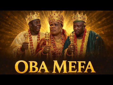 OBA MEFA Latest 2025 Yoruba New Release Movie Peju Ogunmola | Bolaji Amusan | Olaniyi Afonja Sanyeri