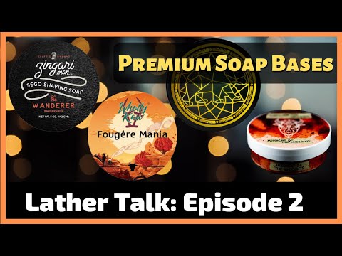 Lather Talk Wet Shaving Podcast - A Wealth of Soap Bases & The Shave Soap Tier List (S1E02)