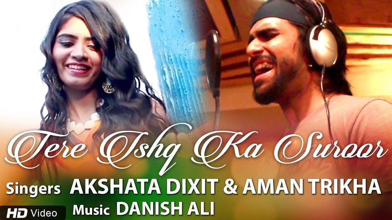 Tere Ishq Ka Suroor Lyrics | Tere Ishq Ka Suroor | Akshata Dixit, Aman Trikha | Danish Ali