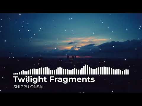 Twilight Fragments