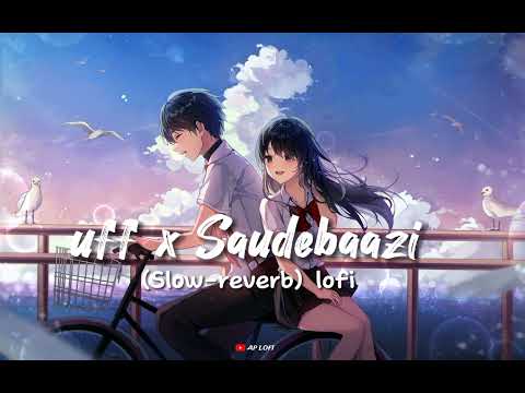 Uff x Saudebaazi - (slow+reverb) Lofi || Mashup