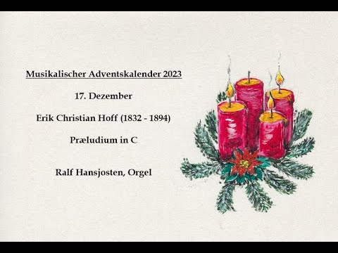 Musikalischer Adventskalender 2023 -Türchen 17: Erik Christian Hoff (1832 - 1894) - Præludium in C