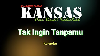 Download lagu TAK INGIN TANPAMU KARAOKE COVER NEW KANSAS mp3 Download lagu TAK INGIN TANPAMU KARAOKE COVER NEW KANSAS mp3