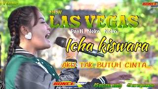 Download lagu AKU TAK BUTUH CINTA - ICHA KISWARA - New LAS VEGAS pasti neko' mp3