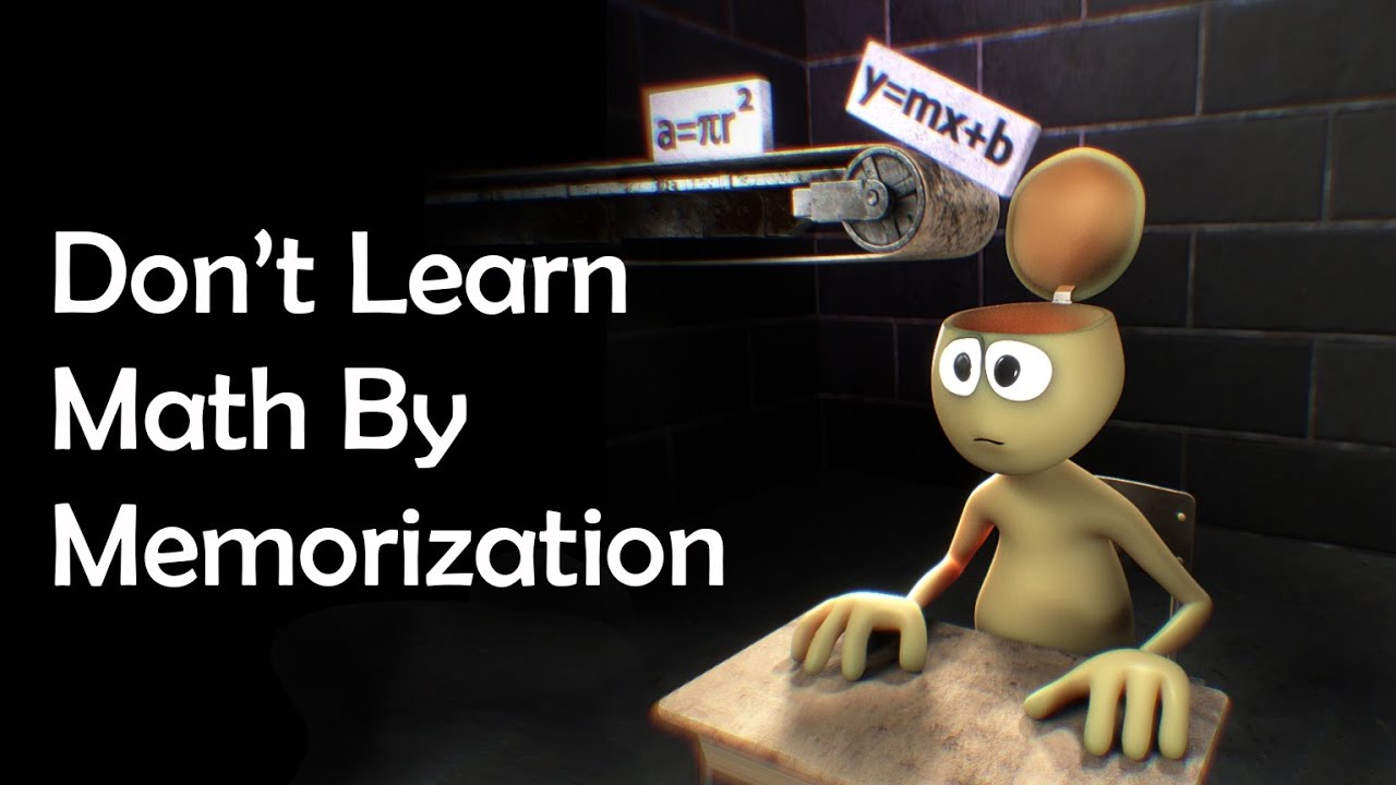 Don't Learn Math By Memorization