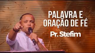 PALAVRA E ORAÇÃO DA FÉ - PASTOR STEFIM