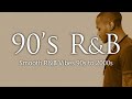 90's R&B Smooth and Chill out Mix 5【R&BだけのオシャレなBGM】90s to 2000s