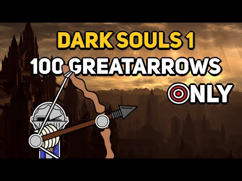 Can You Beat DARK SOULS 1 With Only 100 Greatarrows?